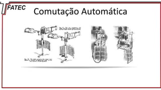 Comutação Automática
 