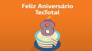 Aniversário TecTotal