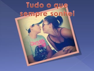 minha amiga, minha namorada, minha esposa, minha Vida