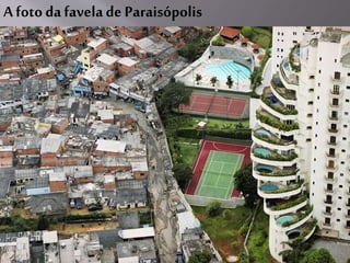 A foto dafavelade Paraisópolis
 