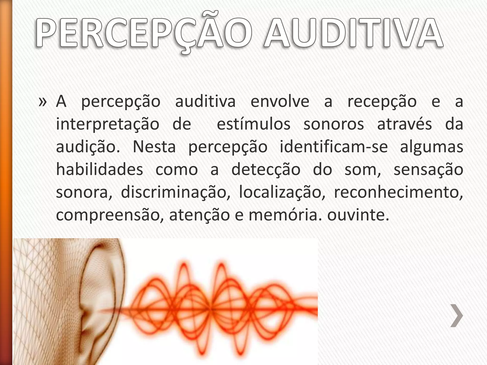 Percepção Auditiva visual e tátil; | PPTX