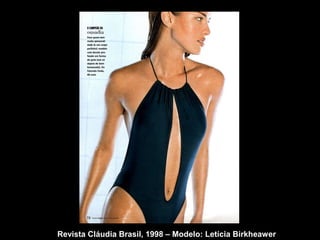 Revista Cláudia Brasil, 1998 – Modelo: Letícia Birkheawer 
 