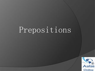 Prepositions 
 