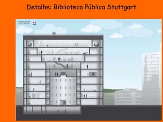 Detalhe: Biblioteca Pública Stuttgart 
 