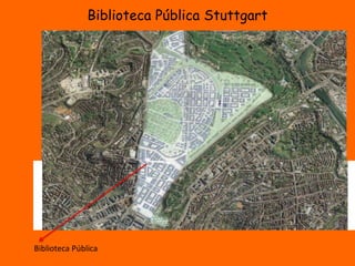 Biblioteca Pública Stuttgart 
Biblioteca Pública 
 
