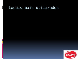 Locais mais utilizados 
 