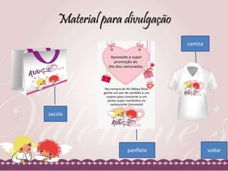 Material para divulgação 
sacola 
panfleto 
camisa 
voltar 
 