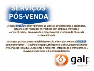 A nossa MISSÃO é criar valor para os clientes, colaboradores e accionistas, 
actuando nos mercados energéticos com ambição...