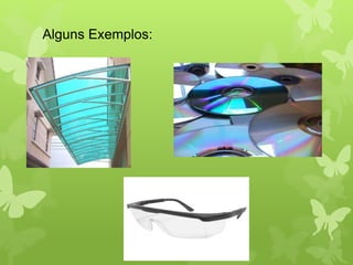 Alguns Exemplos: 
 