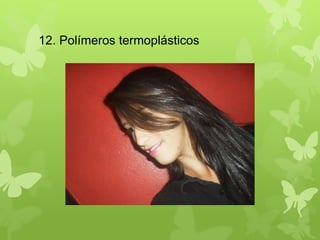 12. Polímeros termoplásticos 
 