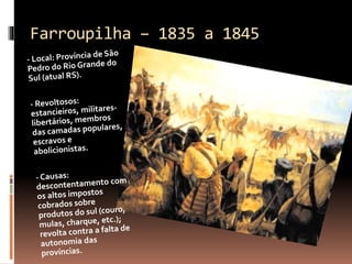 Farroupilha – 1835 a 1845 
 
