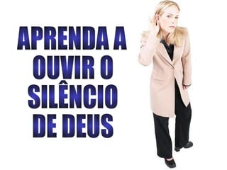 Aprenda Ouvir o Silêncio de Deus