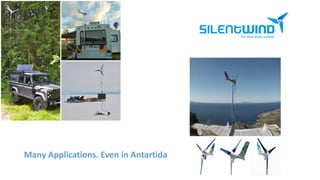 Many Applications. Even in Antartida 
 