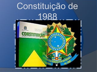Constituição de 
1988 
Prof.Altair Aguilar 
 