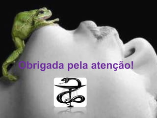 • Obrigada pela atenção! 
