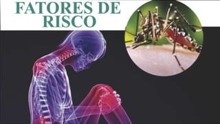 FATORES DE RISCO
 