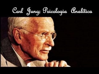 Carl Jung; Psicologia Analítica
 