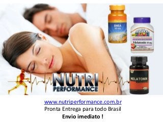 www.nutriperformance.com.br
Pronta Entrega para todo Brasil
Envio imediato !
 