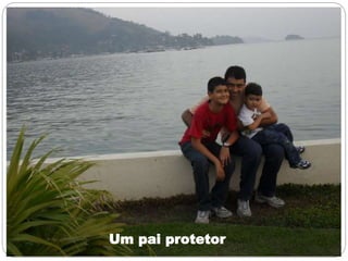 Um pai protetor
 