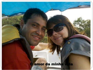 O amor da minha vida
 