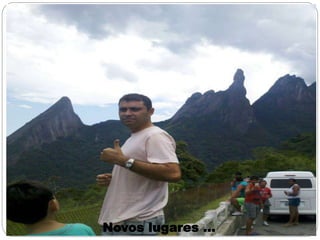 Novos lugares ...
 