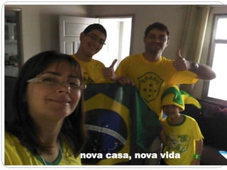 nova casa, nova vida
 