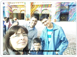 Fizemos um passeio inesquecível
 