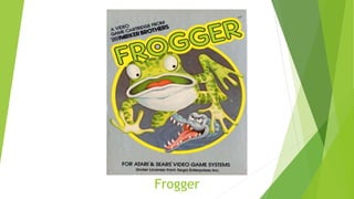 Frogger
 