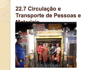 22.7 Circulação e
Transporte de Pessoas e
Materiais
 