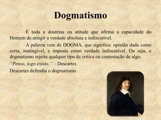 Dogmatismo, Ceticismo e Criticismo | PPTX