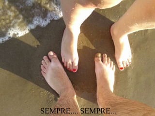 SEMPRE.... SEMPRE...
 