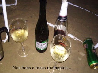 Nos bons e maus momentos...
 