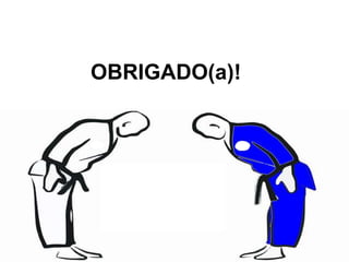 OBRIGADO(a)!
 