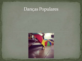 Danças Populares
 