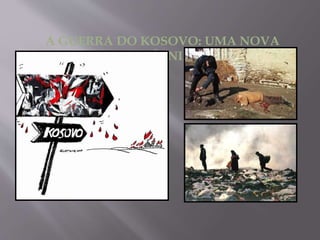 A GUERRA DO KOSOVO: UMA NOVA
BÓSNIA?
 