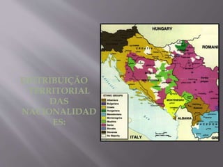 DISTRIBUIÇÃO
TERRITORIAL
DAS
NACIONALIDAD
ES:
 