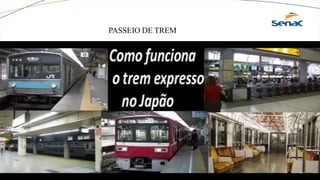 PASSEIO DE TREM
 