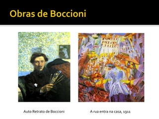 Auto Retrato de Boccioni A rua entra na casa, 1911
 
