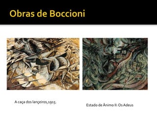 A caça dos lançeiros,1915.
Estado de Ânimo II: OsAdeus
 