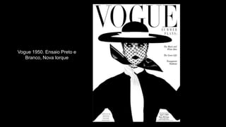 Vogue 1950. Ensaio Preto e
Branco, Nova Iorque
 