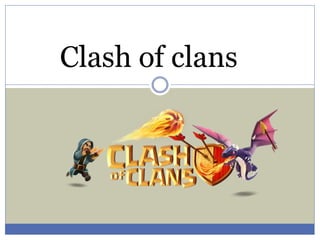 Clash of clans
 