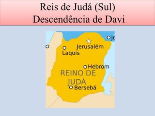 Reis de Judá (Sul)
Descendência de Davi
 