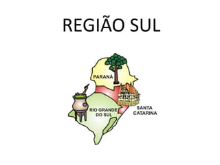 REGIÃO SUL
 