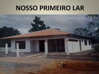 NOSSO PRIMEIRO LAR
 
