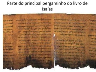 Parte do principal pergaminho do livro de
Isaías
 