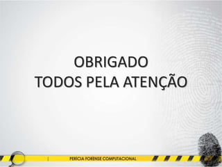 OBRIGADO
TODOS PELA ATENÇÃO
 