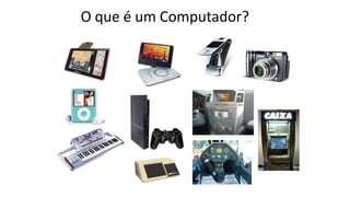 O que é um Computador?
 