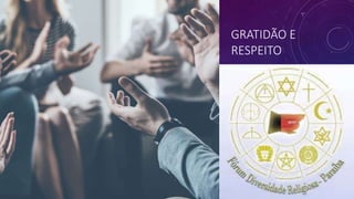 GRATIDÃO E
RESPEITO