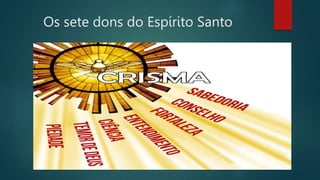 Os sete dons do Espírito Santo
 