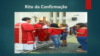 Rito da Confirmação
 